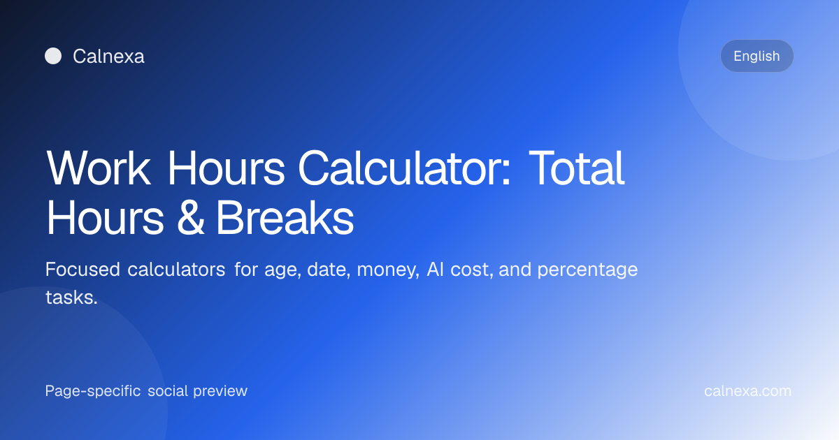 Work Hours Calculator: Total Hours & Breaks | Calnexa